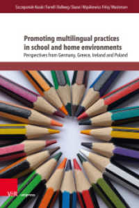 Promoting multilingual practices in school and home environments : Perspectives from Germany, Greece, Ireland and Poland (Interdisziplinäre Verortungen der Angewandten Linguistik Band 008) （1. Edition 2023. 2023. 293 S. with 18 figures. 237 mm）
