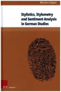 Stylistics, Stylometry and Sentiment Analysis in German Studies : The Operationalization of Literary Values (Interfacing Science, Literature, and the Humanities / ACUME 2 Band 015) （1. Edition 2023. 2023. 201 S. with 32 figures. 237 mm）