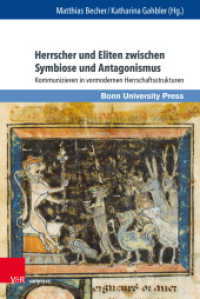 Herrscher und Eliten zwischen Symbiose und Antagonismus : Kommunizieren in vormodernen Herrschaftsstrukturen (Macht und Herrschaft Band 016) （2023. 285 S. mit 8 Abbildungen. 237 mm）