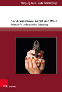 Der 'Frauenkrimi' in Ost und West : Diskursive Verhandlungen einer Subgattung (Andersheit - Fremdheit - Ungleichheit Band 017) （2023. 377 S. mit 2 Abbildungen. 237 mm）