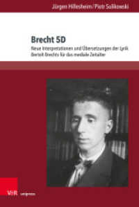 Brecht 5D : Neue Interpretationen und Übersetzungen der Lyrik Bertolt Brechts für das mediale Zeitalter （2024. 234 S. mit 9 Abbildungen. 237 mm）