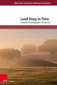 Land Deep in Time : Canadian Historiographic Ethnofiction (Passages - Transitions - Intersections Volume 011) （1. Edition 2023. 2023. 323 S. 232 mm）