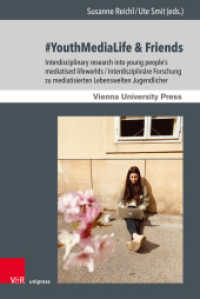 #YouthMediaLife & Friends : Interdisciplinary research into young people's mediatised lifeworlds / Interdisziplinäre Forschung zu mediatisierten Lebenswelten Jugendlicher （1. Edition 2024. 2023. 328 S. with 37 figures. 237 mm）