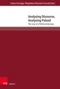 Analysing Discourse, Analysing Poland : The Case of a Political Interview (Interdisziplinäre Verortungen der Angewandten Linguistik Band 011) （1. Edition 2023. 2023. 278 S. with 5 figures. 237 mm）
