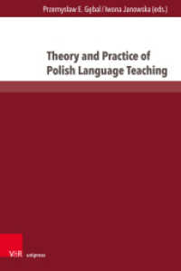 Theory and Practice of Polish Language Teaching : New Methodological Concepts (Interdisziplinäre Verortungen der Angewandten Linguistik Band 013) （1. Edition 2024. 2024. 317 S. with 5 figures. 237 mm）