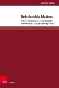 Relationship Matters : Teacher Variables and Learner Emotions in the Foreign Language Learning Process (Interdisziplinäre Verortungen der Angewandten Linguistik Band 015) （1. Edition. 2024. with 32 figures）