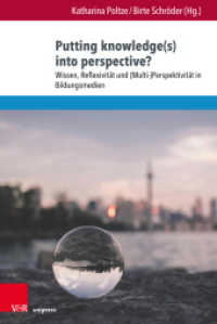 Putting knowledge(s) into perspective? : Wissen, Reflexivität und (Multi-)Perspektivität in Bildungsmedien (Bildungsmedienforschung Band 155) （2024. 250 S. mit 12 Abbildungen. 232 mm）