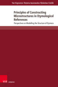 Principles of Constructing Microstructures in Etymological References : Perspectives on Modelling the Structure of Etymons (Fields of Linguistics - Aktuelle Fragestellungen und Herausforderungen Band 007) （1. Edition 2024. 2024. 147 S. with 3 figures. 237 mm）