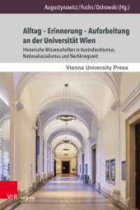 Alltag - Erinnerung - Aufarbeitung an der Universität Wien : Historische Wissenschaften in Austrofaschismus, Nationalsozialismus und Nachkriegszeit (Schriften des Archivs der Universität Wien Band 030) （2025. 201 S. mit 4 Abbildungen. 237 mm）