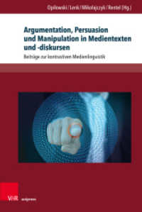 Argumentation, Persuasion und Manipulation in Medientexten und -diskursen : Beiträge zur kontrastiven Medienlinguistik (Interdisziplinäre Verortungen der Angewandten Linguistik Band 020) （2025. 369 S. mit 50 Abbildungen. 237 mm）