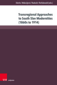 Transregional Approaches to South Slav Modernities (1860s to 1914) : A Sourcebook (Transottomanica Band 012) （1. Edition. 2026）