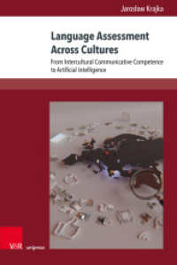 Language Assessment Across Cultures : From Intercultural Communicative Competence to Artificial Intelligence (Interdisziplinäre Verortungen der Angewandten Linguistik Band 022) （1. Edition 2025. 2025. 365 S. with 9 figures. 237 mm）