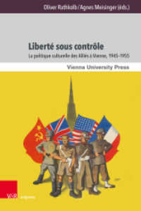 Liberté sous contrôle : La politique culturelle des Alliés à Vienne, 1945-1955 (Zeitgeschichte im Kontext Band 024) （1. édition 2025. 2025. 248 S. avec 40 illustrations）
