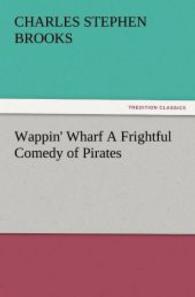 Wappin' Wharf A Frightful Comedy of Pirates （2012. 104 S. 203 mm）