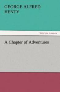A Chapter of Adventures （2012. 164 S. 203 mm）