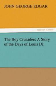 The Boy Crusaders A Story of the Days of Louis IX. （2012. 200 S. 203 mm）