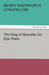 The Song of Hiawatha An Epic Poem （2012. 256 S. 203 mm）
