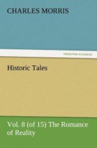 Historic Tales, Vol. 8 (of 15) The Romance of Reality （2012. 284 S. 203 mm）