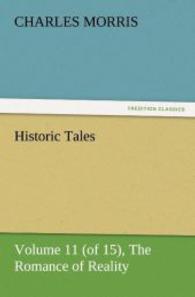 Historic Tales, Volume 11 (of 15) The Romance of Reality （2012. 284 S. 203 mm）