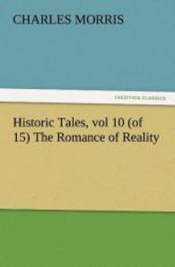 Historic Tales, vol 10 (of 15) The Romance of Reality （2012. 292 S. 203 mm）