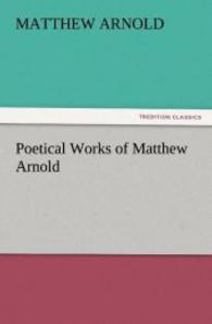 Poetical Works of Matthew Arnold （2012. 588 S. 203 mm）
