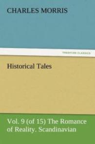 Historical Tales, Vol. 9 (of 15) The Romance of Reality. Scandinavian. （2012. 256 S. 203 mm）