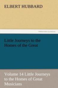 Little Journeys to the Homes of the Great - Volume 14 Little Journeys to the Homes of Great Musicians （2012. 220 S. 203 mm）