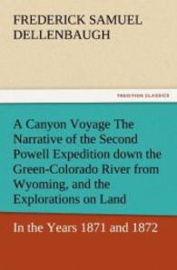 A Canyon Voyage the Narrative of the Second Powell Expedition Down the Green-Colorado River from Wyoming, and the Explorations on Land, in the Years