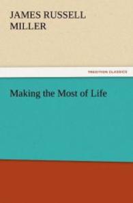 Making the Most of Life （2012. 176 S. 203 mm）