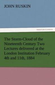 The Storm-Cloud of the Nineteenth Century Two Lectures delivered at the London Institution February 4th and 11th, 1884 （2012. 76 S. 203 mm）