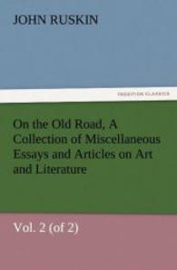 On the Old Road, Vol. 2 (of 2) A Collection of Miscellaneous Essays and Articles on Art and Literature （2012. 444 S. 203 mm）