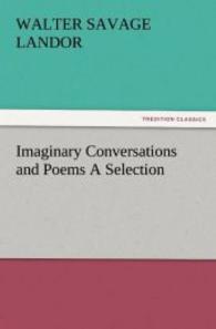 Imaginary Conversations and Poems A Selection （2012. 436 S. 203 mm）
