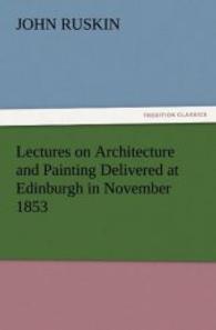 Lectures on Architecture and Painting Delivered at Edinburgh in November 1853 （2012. 152 S. 203 mm）