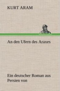 An den Ufern des Araxes : Ein deutscher Roman aus Persien von
