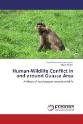 Human-Wildlife Conflict in and around Guassa Area : Attitude of local people towards wildlife （Aufl. 2011. 124 S. 220 mm）