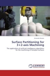 Surface Partitioning for 3+2-axis Machining : The application of artificial intelligence algorithms for the machining of complex surfaces （Aufl. 2011. 176 S.）