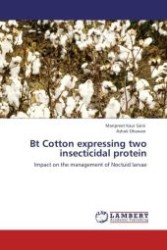 Bt Cotton expressing two insecticidal protein : Impact on the management of Noctuid larvae （Aufl. 2011. 172 S.）