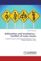 Arbitration and Insolvency - Conflict of Laws Issues : Conflict of Laws in International Arbitration: Cross-Border Insolvency Cases （Aufl. 2011. 56 S. 223 mm）