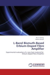L-Band Bismuth-Based Erbium-Doped Fibre Amplifier : Experimental evaluation of a new host material for Erbium-doped Fibre Amplifier （Aufl. 2011. 144 S.）