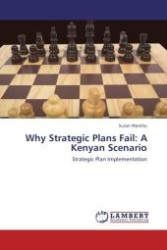 Why Strategic Plans Fail: A Kenyan Scenario : Strategic Plan Implementation （Aufl. 2012. 92 S.）