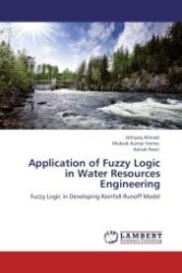 Application of Fuzzy Logic in Water Resources Engineering : Fuzzy Logic in Developing Rainfall-Runoff Model （Aufl. 2011. 72 S.）