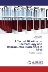 Effect of Nicotine on Haematology and Reproductive Hormones in Mice : Nicotine - a poison （Aufl. 2011. 112 S.）