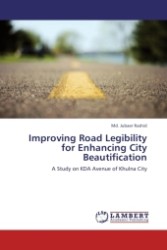 Improving Road Legibility for Enhancing City Beautification : A Study on KDA Avenue of Khulna City （Aufl. 2011. 92 S.）