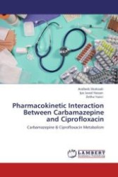 Pharmacokinetic Interaction Between Carbamazepine and Ciprofloxacin : Carbamazepine & Ciprofloxacin Metabolism （Aufl. 2012. 60 S.）