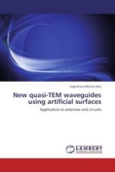 New quasi-TEM waveguides using artificial surfaces : Application to antennas and circuits （Aufl. 2011. 152 S.）