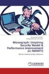 Monograph: Umpiring Security Model & Performance improvement on MANETS : Wireless Mobile Ad Hoc Networks （Aufl. 2011. 172 S. 220 mm）