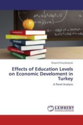Effects of Education Levels on Economic Develoment in Turkey : A Panel Analysis （Aufl. 2011. 144 S.）
