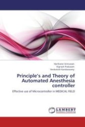 Principle's and Theory of Automated Anesthesia controller : Effective use of Microcontroller in MEDICAL FIELD （Aufl. 2011. 84 S.）