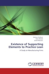 Existence of Supporting Elements to Practice Lean : A Study on Manufacturing Firms （Aufl. 2011. 56 S.）