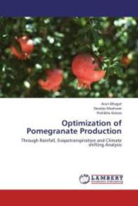 Optimization of Pomegranate Production : Through Rainfall, Evapotranspiration and Climate shifting Analysis （2012. 316 S. 220 mm）
